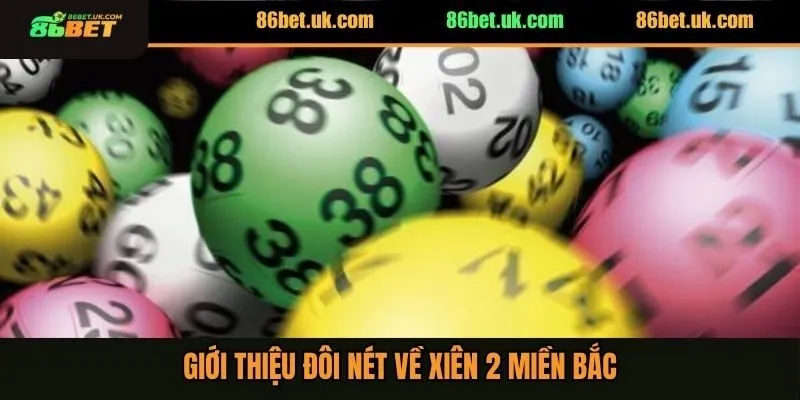 Giới thiệu đôi nét về xiên 2 miền bắc